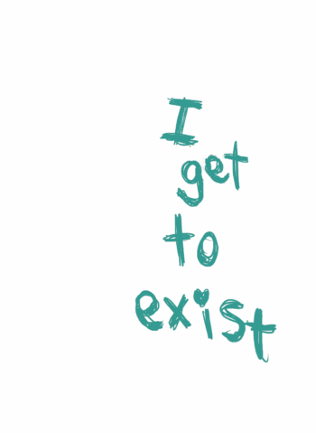 Performance art costume/love spell: Plain 'i get to exist' t-shirt, print, or anything