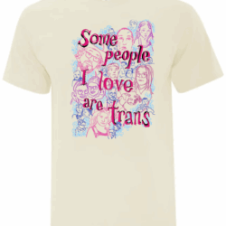 Unfitted 'some people I love are trans' t-shirt